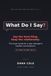 What Do I Say?: A New Manager's Script for the Conversations You Dread — Hard Feedback, Underperformers, and Leading People Who Used to Be Your Peers