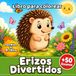 Erizos Divertidos: Libro para Colorear para Niños de 4 a 8 Años — Más de 50 Escenas Grandes y Fáciles de Colorear