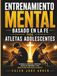 Entrenamiento Mental Basado en la Fe para Atletas Adolescentes
