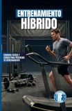 Entrenamiento HYROX Entrenamiento híbrido: Ciencia y práctica aplicada a HYROX, OCR y atletas híbridos