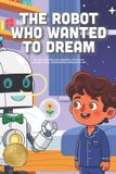 The Independently Published The Robot Who Wanted to Dream
