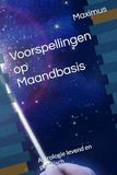 Voorspellingen Astrologie Voorspellingen op Maandbasis: Astrologie levend en praktisch