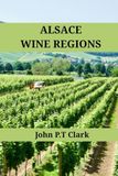 Alsace Wine Regions: An Expert‘s Guide to Alsace Wine Regions, History, Origins, and Flavors