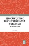 Democracy, Routledge Asian Security Studies- Democracy, Ethnic Conflict and Peace in Afghanistan