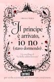 Il principe è arrivato, io no (stavo dormendo): [retelling di La bella addormentata]