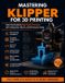 Mastering Bol Mastering Klipper for 3D Printing
