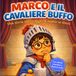 Marco e il cavaliere buffo: Libro per bambini sull’autostima, il coraggio di sbagliare e la fiducia in sé