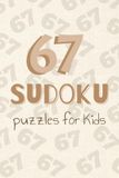 Sudoku puzzles for kids: 67 puzzles 6x6. Build logic, math skills, and attention with this screen free sudoku book for kids.