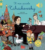 Il mio piccolo Tchaikovsky. Libro sonoro. Ediz. a colori