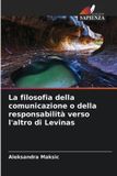 La Edizioni Sapienza La filosofia della comunicazione o della responsabilità verso l'altro di Levinas