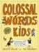 Colossal Frances Lincoln Children's Books Colossal Words for Kids