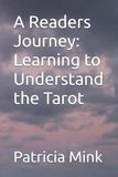 A Readers Journey: Learning to Understand the Tarot