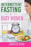 Intermittent Fasting for Busy Women