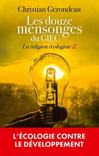 Les La religion écologiste: Tome 2, Les douze mensonges du GIEC