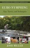 Euro Stackpole Euro Nymphing: Tips, Tactics, and Techniques