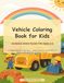 Vehicle Coloring Book for Kids