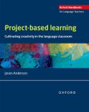 Project-based Oxford University Press Project-based learning: Cultivating creativity in the language classroom