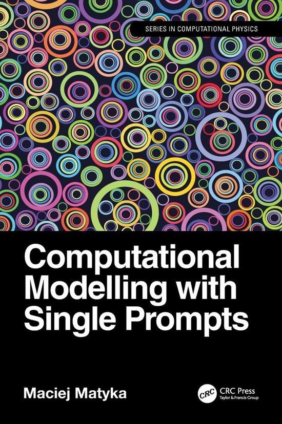 Computational Crc Press Series in Computational Physics- Computational Modelling with Single Prompts Hardcover