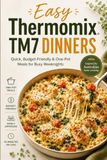 Easy Thermomix TM7 Dinners: Quick, Budget-Friendly & One-Pot Meals for Busy Weeknights