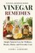 VINEGAR REMEDIES: Simple Natural Uses for Wellness, Beauty, Home, and Everyday Care