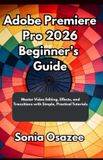Adobe Premiere Pro 2026 Beginner's Guide