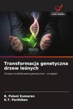 Transformacja genetyczna drzew leśnych: Drzewa modyfikowane genetycznie - przegląd