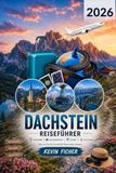 DACHSTEIN REISEFÜHRER 2026: Hallstatt, Gosausee, Ramsau, Schladming & Krippenstein entdecken