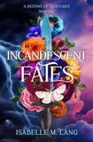 Incandescent Fates