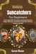 Making Sunatchers For Beginners: Create Light-Filled Decorations with Simple Materials, Design Techniques, and Creative Projects for Windows, Gardens, and Gifts