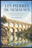Les Pierres de Nemausus: Quand Rome voulut faire couler l’eau au-dessus du vide