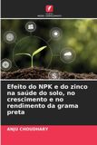 Efeito Edicoes Nosso Conhecimento Efeito do NPK e do zinco na saúde do solo, no crescimento e no rendimento da grama preta