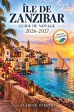 Île de Zanzibar Guide de voyage 2026-2027