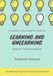 Learning and Unlearning: Keys for Transformation: A Practical Manual to Redesign Your Life from the Inside Out