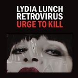 Urge Lydia Lunch Retrovirus - Urge To Kill (LP)