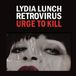 Urge Lydia Lunch Retrovirus - Urge To Kill (LP)