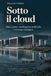 Sotto Libri GmbH Sotto il cloud: Data center, intelligenza artificiale e il costo ecologico