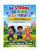 Be Strong, Be Kind, Be You!: A Confidence, Kindness & Safety Coloring Book for Kids