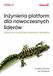 Inżynieria platform dla nowoczesnych liderów: Skuteczne zarządzanie systemami i zespołami