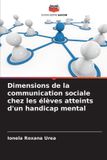 Dimensions Editions Notre Savoir Dimensions de la communication sociale chez les élèves atteints d'un handicap mental Paperback