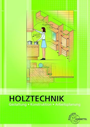 Holztechnik Europa Lehrmittel Holztechnik Gestaltung, Konstruktion und Arbeitsplanung Paperback
