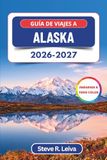 Guía Alaska Travel Guide 2026-2027