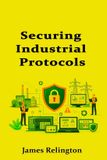 Securing Independently Published Securing Industrial Protocols