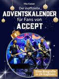 Der Accept Der inoffizielle Adventskalender für Fans von Accept: 24 Tage mit deinem Star bis Weihnachten. Fanbuch und Biografie in einem. Das ideale Geschenkt für alle Fans.