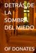 DETRÁS DE LA SOMBRA DEL MIEDO