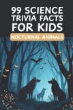 99 Libri GmbH Fascinating Facts for Curious Kids- 99 Science Trivia Facts for Kids Nocturnal Animals