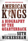 American Kings: A Biography of the Quarterback