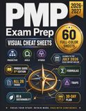 PMP Exam Prep Visual Cheat Sheets: 60 Full-Color Memory Sheets Aligned to the July 2026 Exam Content Outline and PMBOK Guide 8th Edition