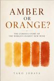 Amber Independently Published Amber or Orange? The Curious Story of the World's Oldest New Wine Paperback