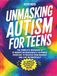 Unmasking Autism for Teens