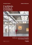L’architecte, la friche et la frontière: Mulhouse, renaissance industrielle d’un territoire résilient